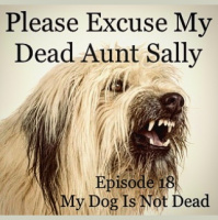 Episode 18 - My Dog Is Not Dead