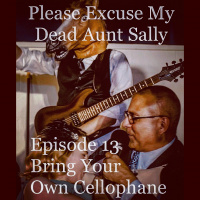 Episode 13 - Bring Your Own Cellophane