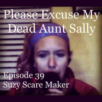 Episode 39 - Suzy Scare Maker