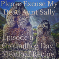 Episode 6 - Groundhog Day Meatloaf Recipe