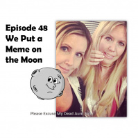 Episode 48 We Put a Meme on the Moon 