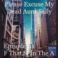 Episode 11 - F That S In The A