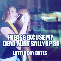 Episode 33 - Latter Day Dates