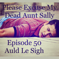 Episode 50 - Auld Le Sigh