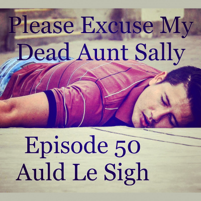 Please Excuse My Dead Aunt Sally