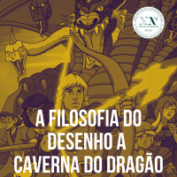 A Filosofia do desenho A caverna do Dragão