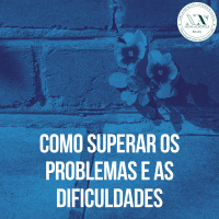 Como superar os problemas e as dificuldades?