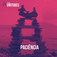 Série Virtudes: Paciência
