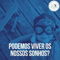 Podemos viver nossos sonhos?
