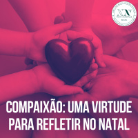 Compaixão: uma virtude para refletir no Natal