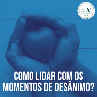 Como lidar com os momentos de desânimo?