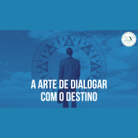 A arte de dialogar com o Destino
