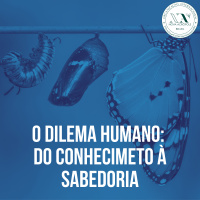 O Dilema humano: do conhecimento à sabedoria