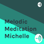 Melodic Meditation Michelle