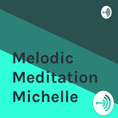 Melodic Meditation Michelle