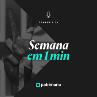 Semana em 1 Minuto #104