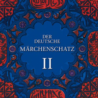 Der Deutsche Märchenschatz II Hörbuch von Brüder Grimm, Hans Christian Andersen, Wilhelm Hauff