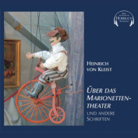Über das Marionettentheater und andere Schriften Hörbuch von Heinrich von Kleist