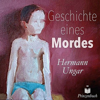 Geschichte eines Mordes Hörbuch von Hermann Ungar
