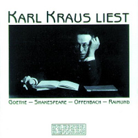 Karl Kraus liest Goethe - Shakespeare - Offenbach - Raimund Hörbuch von Johann Wolfgang von Goethe, William Shakespeare, Ferdinand Raimund