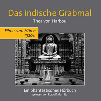 Das indische Grabmal Hörbuch von Thea von Harbou