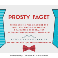 Prosty Facet #06 Nie bądź miły chłopie! O lęku przed konfrontacją.