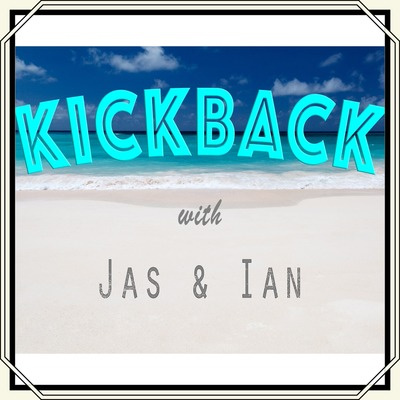 Kickback With Jas  Ian