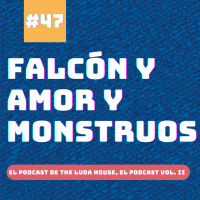 47. Fálcon amp Amor amp Monstruos