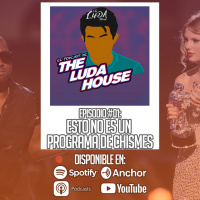 Esto NO es un programa de chismes | El Podcast de The Luda House #01