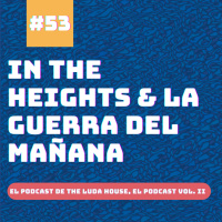 53. In The Heights amp La Guerra del Mañana