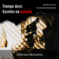 Trampo Duro: Sozinho na estação (Parte 4)