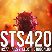 #277 - Aids 2: Electric Boogaloo