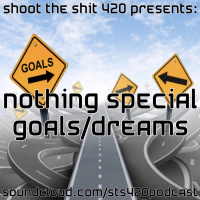 Nothing Special #11 - Goals/Dreams