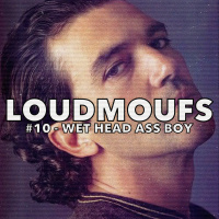 Loudmoufs #10 - Wet Head Ass Boy