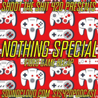 Nothing Special #6 - Video Game Recap