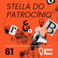 #61 | Stella do Patrocínio era louca?
