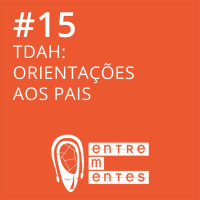 #15 | TDAH: Orientações aos pais