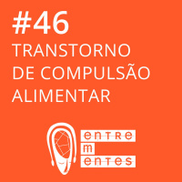 #46 | Compulsão alimentar