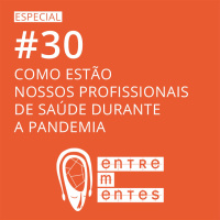 #30 | Saúde mental dos nossos profissionais de saúde durante a pandemia