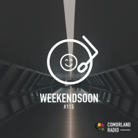 WeekendSoon #115 by Comorland Radio
