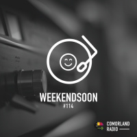 WeekendSoon #114 by Comorland Radio