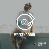 WeekendSoon #107 by Comorland Radio