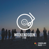 WeekendSoon #108 by Comorland Radio