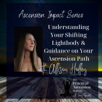Ascension Impact Series Your Shifting Lightbody  Guidance On Ascension Path With Allison Holley