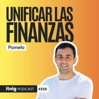Las frustraciones de crear una fintech en Latinoamérica, con Pomelo - Podcast #258