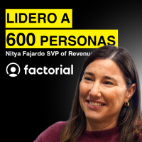 ASÍ es LIDERAR un UNICORNIO | Nitya Fajardo SVP of Revenue FACTORIAL #352