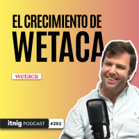 Wetaca: industrializando el negocio de la comida a domicilio - Podcast #282