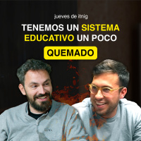 Tertulia hablando de EDUCACIÓN, SPOTIFY, APPLE vs NETFLIX | Jueves de Itnig