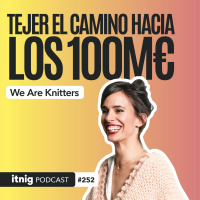 We Are Knitters: el reto de escalar en un nicho, con Pepita Marín