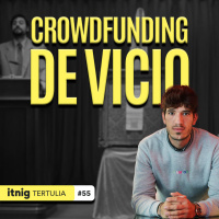 El Evento de Google y el Crowdfunding de Vicio - Tertulia #55